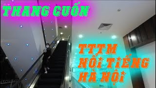 Review Thang Cuốn TTTM Nổi Tiếng Hà Thành | #40 Famous Shopping Mall Escalator | Dr.Thang