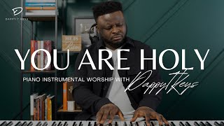 You Are Holy: 30 Minutes Soaking Piano Worship | Prayer Music
