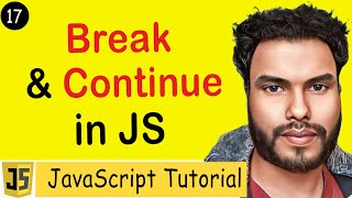#17 Break and Continue Explained : Master JavaScript Loop Control | JavaScript Tutorial
