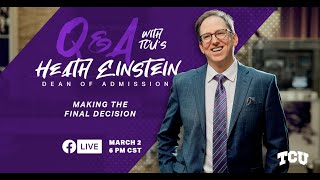 Making the Final College Decision - Q&A with TCU's Dean of Admission, Heath Einstein