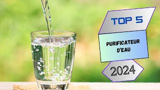 Top 5 : Purificateur d'eau en 2024