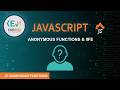 Anonymous Functions & IIFE (Immediately Invoked Functions)