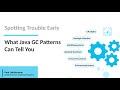 ‘Spotting Trouble Early: What Java GC Patterns Can Tell You’ Webinar