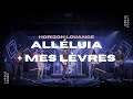 Alléluia + (Spontané) Mes Lèvres - Horizon Louange