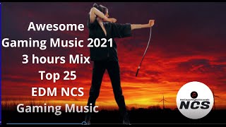 Awesome Gaming Music 2021 3 hours Mix Top 25 [EDM NCS Gaming Music]
