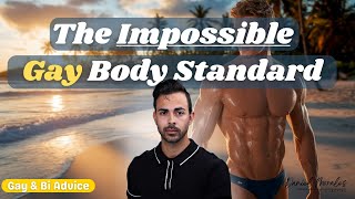How to Handle the Impossible Gay Body Standard