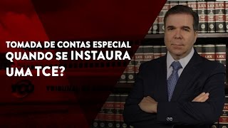 Quando se instaura uma TCE? - Tomada de Contas Especial - IN 76/2016 - Novas normas