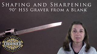 Shaping and Sharpening a 90 degree High Speed Steel square graver with Tira Mitchell