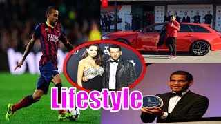 Daniel Alves da Silva Lifestyle | Cars,Style,Biography,Net Worth,Family,Wife,House | Lifestyle 360
