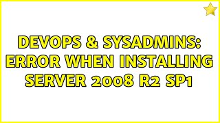 DevOps & SysAdmins: Error when installing Server 2008 R2 SP1