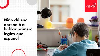 Niño chileno aprendió a hablar primero inglés que español | Caracol Radio