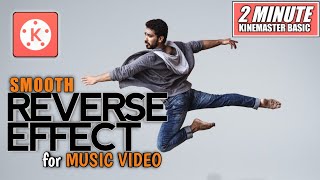 Smooth REVERSE EFFECT for Music Video in Kinemaster | Kinemaster Video Editing