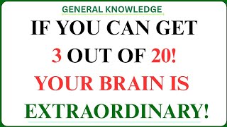 IF YOU CAN GET 3 OUT OF 20 YOUR BRAIN IS EXTRAORDINARY | GK IQ | general knowledge quiz