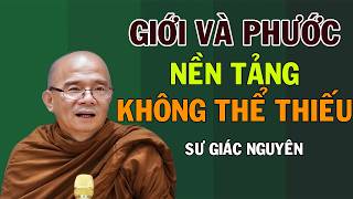 Giới Và Phước – Nền Tảng Không Thể Thiếu | Sư Giác Nguyên | Sư Toại Khanh