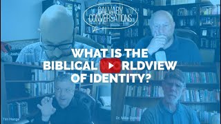 What is the biblical worldview of identity?