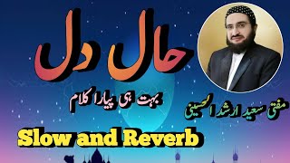 Haal-e-Dil || Mufti Saeed Arshad || Slow and Reverb || New Nazam 2024.