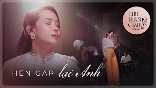 (LIVE) HẸN GẶP LẠI ANH| LƯU HƯƠNG GIANG'S LIBRARY