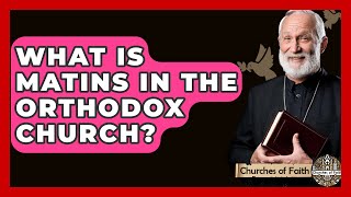 What Is Matins In The Orthodox Church? - Churches Of Faith