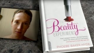 Year Without Makeup Documented in Book 'The Beauty Experiment'