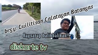 Brgy. Quilitisan Calatagan Batangas..