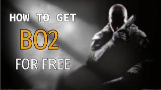 How to Get Black Ops 2 for FREE in 2025