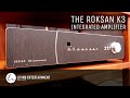 The Roksan K3 Integrated Amplifier Explained