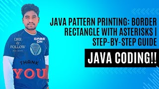 Java Pattern Printing: Border Rectangle with Asterisks | Step-by-Step Guide