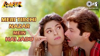Meri Tirchi Nazar Mein Hai Jadu | Loafer | Anil Kapoor, Juhi Chawla | Alka Yagnik | 90's Hits