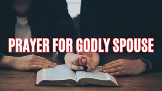 Prayer For Godly Spouse | God Has Someone Perfect for You