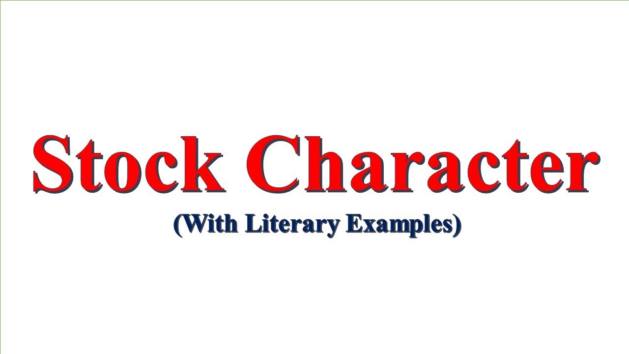 Stock Character In English Literature |Meaning With Literary Examples ...