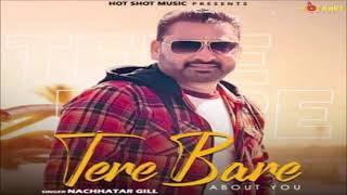 Tere Baare (About You) II Nachhatar Gill II New Punjabi Song 2021
