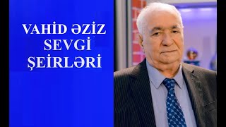 Sevgi şeirləri(#1) - Vahid Əziz