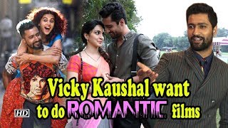 Vicky Kaushal want to do ROMANTIC films