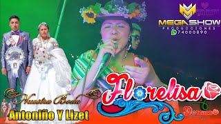 FLORELISA EN VIVO EN LA BODA DE ANTONIÑO Y LIZETH CHASQUIPAMPA 2022