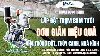 Hướng Dẫn Từ A - Z Lắp ráp Trạm Bơm hiệu quả cho hệ thống tưới châm phân tự động