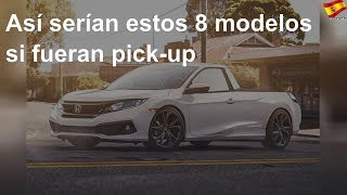 Así serían estos 8 modelos si fueran pick-up