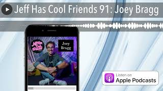 Jeff Has Cool Friends 91  Joey Bragg