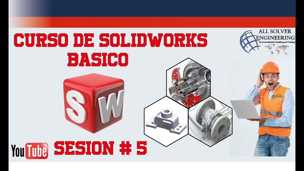 SESIÓN 5 - CURSO BÁSICO DE SOLIDWORKS GRATIS - YouTube