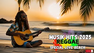 REGGAE MIX SONG 2025 FAVORITE 🥂 REGGAE LOVE SONGS 2025, SPECIAL BEACH MORNING