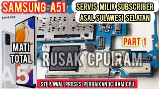 SAMSUNG A51 MATI TOTAL RUSAK CPU RAM ‼ PART 1 || STEP AWAL PROSES PERBAIKAN IC RAM sebelum ACP ‼