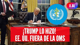 ¿Audacia o error? DONALD TRUMP retira a ESTADOS UNIDOS de la OMS #NewsLR