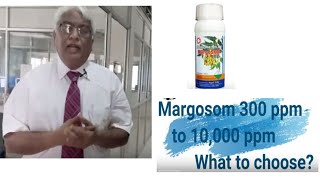 Margosom has different formulation from 300ppm - 10000ppm Which is best?