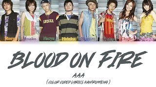 AAA - BLOOD on FIRE (Color Coded Lyrics Kan/Rom/Eng)