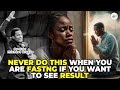 NEVER DO THIS WHEN YOU ARE FASTING | APOSTLE MICHAEL OROKPO