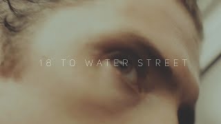 18 to Water Street - A Short Film