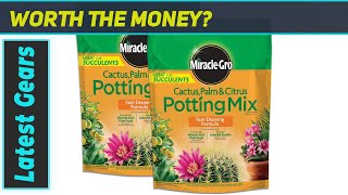 Miracle-Gro Cactus, Palm \u0026 Citrus Potting Mix: Perfect Potting Mix?