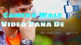 Camera Wale Video Bana De//Tranding song// 2020//new