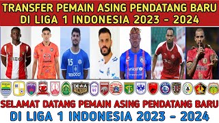 Transfer pemain 2023 terbaru - Pemain asing liga 1 indonesia 2023 - 2024 terbaru