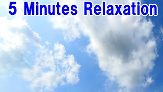 【5 Minutes Relaxation】5 minutes to heal your tired heart \u0026 mind, Flowing Clouds in the Sky