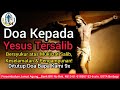 DOA KEPADA YESUS TERSALIB: Bersyukur atas Mukjizat Salib, Keselamatan & Pengampunan!